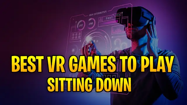 Best VR Games to Play Sitting Down