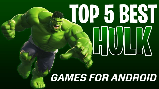 Top 5 Hulk Games for Android